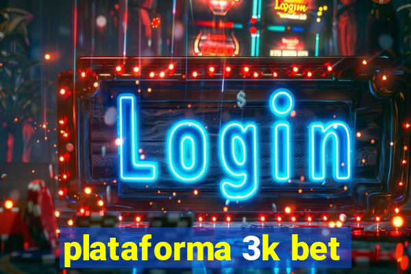 plataforma 3k bet